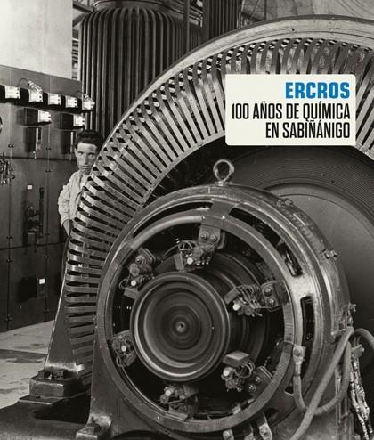 ERCROS CIEN AÑOS DE QUÍMICA EN SABIÑÁNIGO | 9788493803896 | SÁNCHEZ LANASPA, SERGIO | Librería Castillón - Comprar libros online Aragón, Barbastro