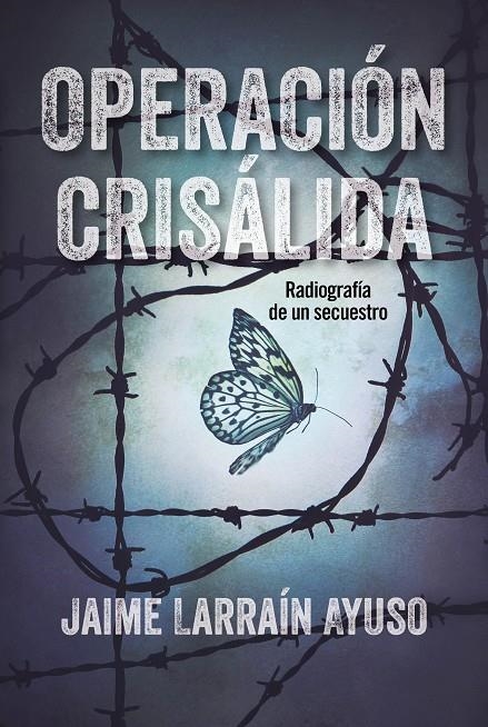 Operación Crisálida | 9788494811326 | Larraín Ayuso, Jaime | Librería Castillón - Comprar libros online Aragón, Barbastro