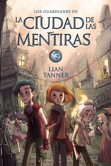 La ciudad de las mentiras - Los guardianes, libro II | 9788469833872 | Tanner, Lian | Librería Castillón - Comprar libros online Aragón, Barbastro