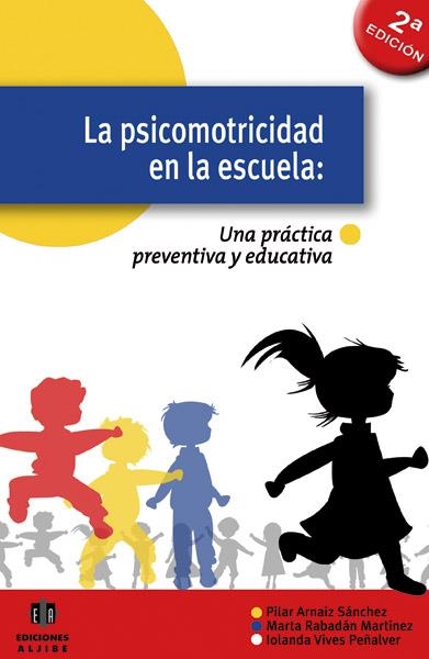 La psicomotricidad en la escuela | 9788497004619 | Arnáiz Sánchez, Pilar/Rabadán Martínez, Marta/Vives Peñalver, Iolanda | Librería Castillón - Comprar libros online Aragón, Barbastro