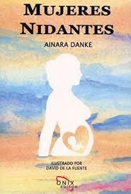 MUJERES NIDANTES | 9788494817496 | DANKE AINARA | Librería Castillón - Comprar libros online Aragón, Barbastro