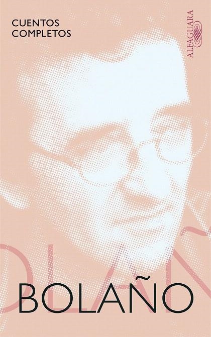 Cuentos completos | 9788420428925 | Roberto Bolaño | Librería Castillón - Comprar libros online Aragón, Barbastro