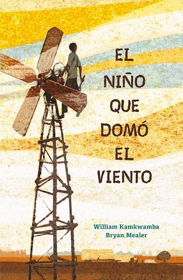 El niño que domó el viento | 9788417424121 | Bryan Mealer William Kamkwamba | Librería Castillón - Comprar libros online Aragón, Barbastro