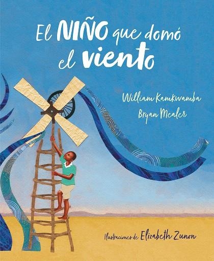 El niño que domó el viento (álbum ilustrado) | 9788417424138 | Kamkwamba, William; Mealer, Bryan | Librería Castillón - Comprar libros online Aragón, Barbastro