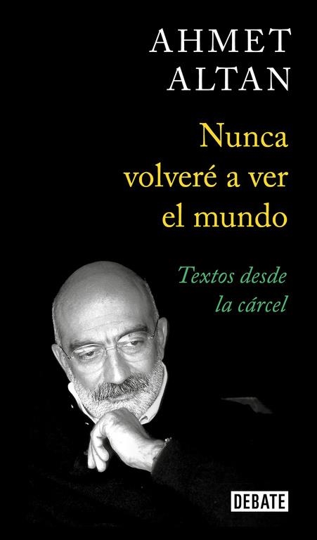 Nunca volveré a ver el mundo | 9788499929774 | Ahmet Altan | Librería Castillón - Comprar libros online Aragón, Barbastro