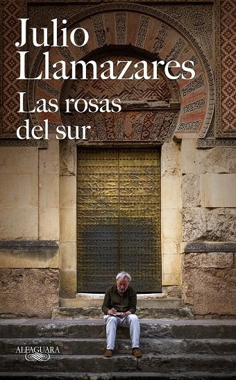 Las rosas del sur | 9788420432366 | Julio Llamazares | Librería Castillón - Comprar libros online Aragón, Barbastro