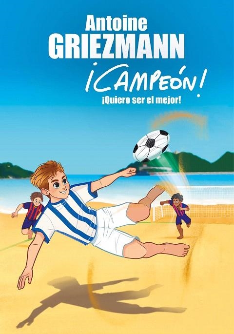 ¡Quiero ser el mejor! (¡Campeón! 4) | 9788416712991 | Antoine Griezmann | Librería Castillón - Comprar libros online Aragón, Barbastro