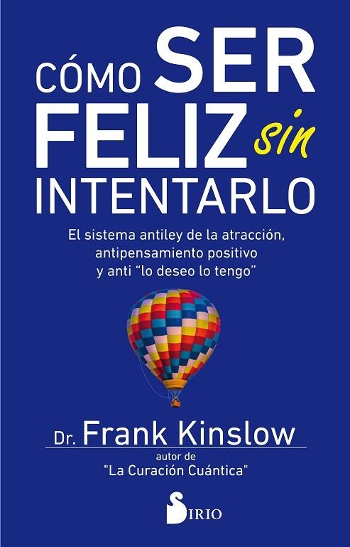 Cómo ser feliz sin intentarlo | 9788417399030 | Kinslow, Dr. Frank | Librería Castillón - Comprar libros online Aragón, Barbastro