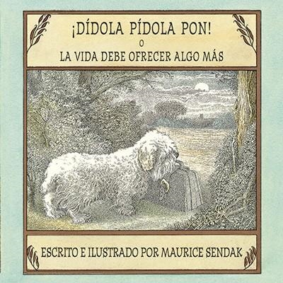 ¡Dídola pídola pon! o La vida debe ofrecer algo más | 9788484644088 | Sendak, Maurice | Librería Castillón - Comprar libros online Aragón, Barbastro