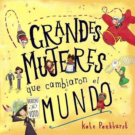 Grandes mujeres que cambiaron el mundo | 9788469846421 | Pankhurst, Kate | Librería Castillón - Comprar libros online Aragón, Barbastro