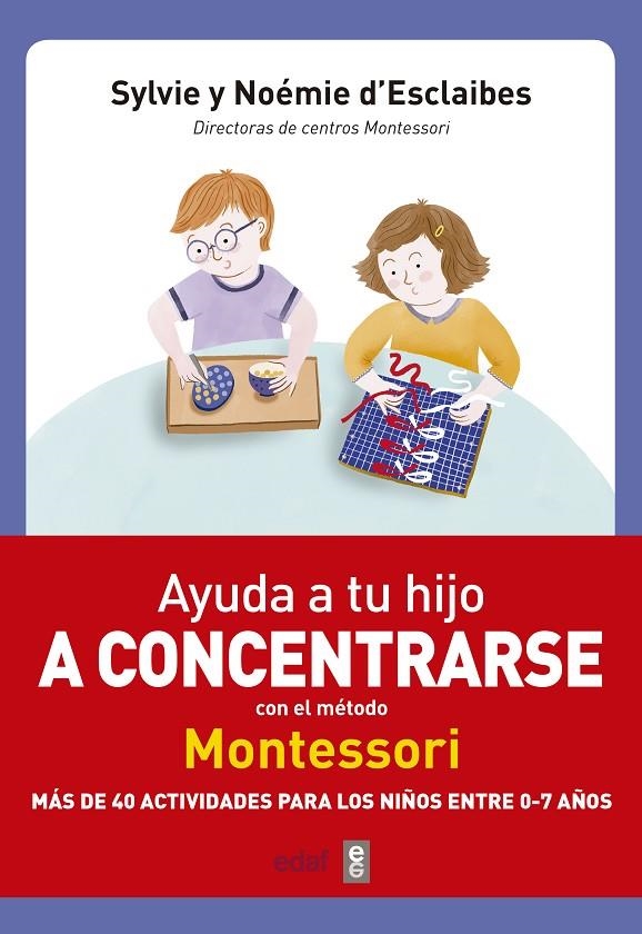 Ayuda a tu hijo a concentrarse con el método Montessori | 9788441438859 | D’Esclaibes, Sylvie/D’Esclaibes, Noemie | Librería Castillón - Comprar libros online Aragón, Barbastro