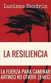 RESILENCIA, LA. LA FUERZA PARA CAMINAR CON EL VIENTO EN CON | 9788429327748 | SANDRIN, LUCIANO | Librería Castillón - Comprar libros online Aragón, Barbastro