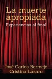 MUERTE APROPIADA, LA. EXPERIENCIAS AL FINAL | 9788429327847 | BERMEJO, JOSÉ CARLOS/ LAZARO, CRISTINA | Librería Castillón - Comprar libros online Aragón, Barbastro