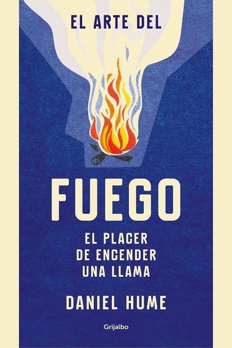 El arte del fuego | 9788416895823 | Daniel Hume | Librería Castillón - Comprar libros online Aragón, Barbastro