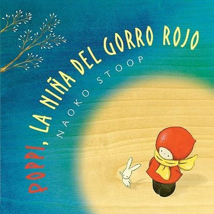 Poppy, la niña del gorro rojo | 9788448851019 | Naoko Stoop | Librería Castillón - Comprar libros online Aragón, Barbastro