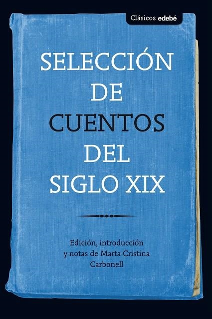 Selección de cuentos del siglo XIX | 9788468336107 | Edebé, Obra Colectiva | Librería Castillón - Comprar libros online Aragón, Barbastro