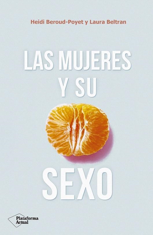 Las mujeres y su sexo | 9788417376703 | Beroud-Poyet, Heidi/Beltran, Laura | Librería Castillón - Comprar libros online Aragón, Barbastro