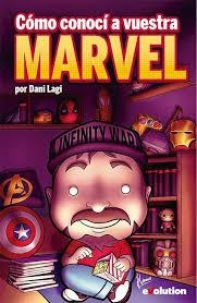 CÓMO CONOCÍ A VUESTRA MARVEL | 9788491676164 | LAGI, DANI | Librería Castillón - Comprar libros online Aragón, Barbastro