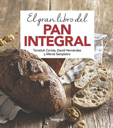 El gran libro del pan integral | 9788491181378 | CORTES ORTIZ, TONATIUH; SAMPIETRO MARURI, MERCE; HERNANDEZ RIPOLL, DAVID | Librería Castillón - Comprar libros online Aragón, Barbastro