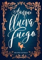 Aunque llueva fuego | 9788424663575 | Esteban, Beatriz | Librería Castillón - Comprar libros online Aragón, Barbastro