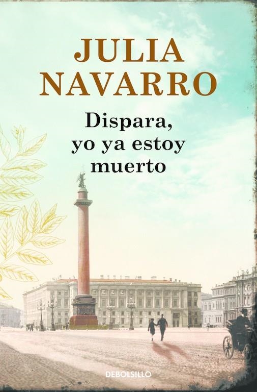 Dispara, yo ya estoy muerto | 9788466333719 | Julia Navarro | Librería Castillón - Comprar libros online Aragón, Barbastro