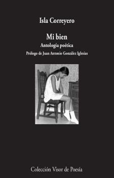 Mi bien : Antología poética | 9788498953374 | Correyero, Isla | Librería Castillón - Comprar libros online Aragón, Barbastro