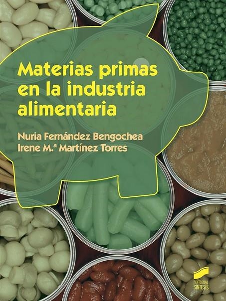 Materias primas en la industria alimentaria | 9788490773727 | Fernández Bengochea, Nuria; Martínez Torres, Irene Mª | Librería Castillón - Comprar libros online Aragón, Barbastro