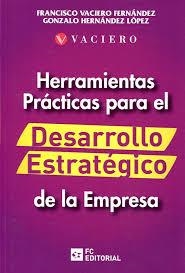 HERRAMIENTAS PRACTICAS PARA EL DESARROLLO ESTRATEGICO | 9788416671953 | VACIERO FERNANDEZ, FRANCISCO | Librería Castillón - Comprar libros online Aragón, Barbastro