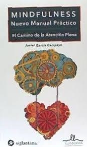 Mindfulness. Nuevo manual práctico. El camino de la atención plena | 9788416574674 | García Campayo, Javier | Librería Castillón - Comprar libros online Aragón, Barbastro