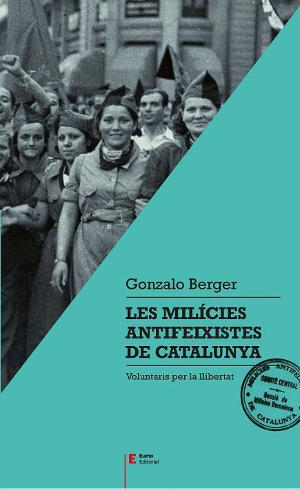 Les milícies antifeixistes de Catalunya | 9788497666404 | Berger Mulattieri, Gonzalo | Librería Castillón - Comprar libros online Aragón, Barbastro