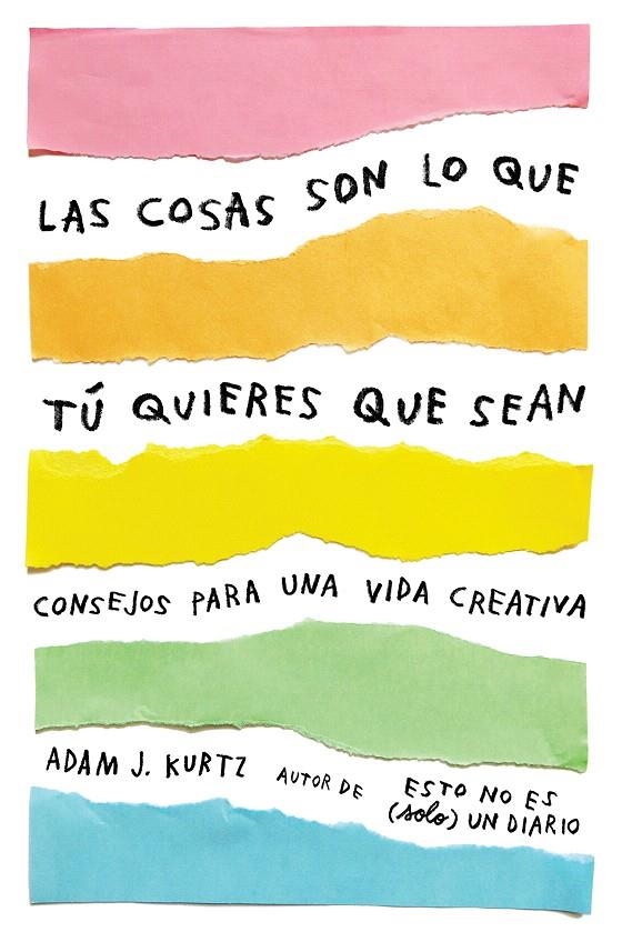 Las cosas son lo que tú quieres que sean | 9788401021299 | Adam J. Kurtz | Librería Castillón - Comprar libros online Aragón, Barbastro