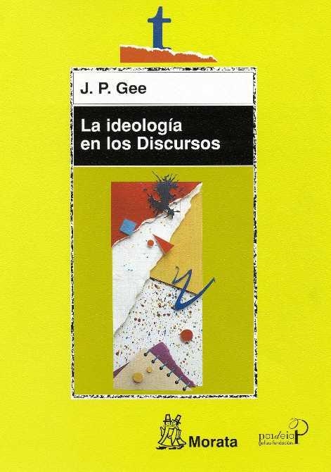 IDEOLOGIA DE LOS DISCURSOS, LA | 9788471124975 | GEE, JEAN PAUL | Librería Castillón - Comprar libros online Aragón, Barbastro