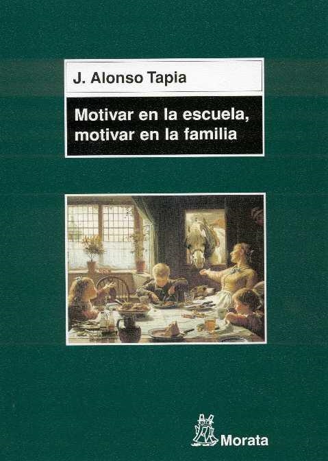 MOTIVAR EN LA ESCUELA, MOTIVAR EN LA FAMILIA | 9788471125064 | ALONSO TAPIA, JESUS | Librería Castillón - Comprar libros online Aragón, Barbastro