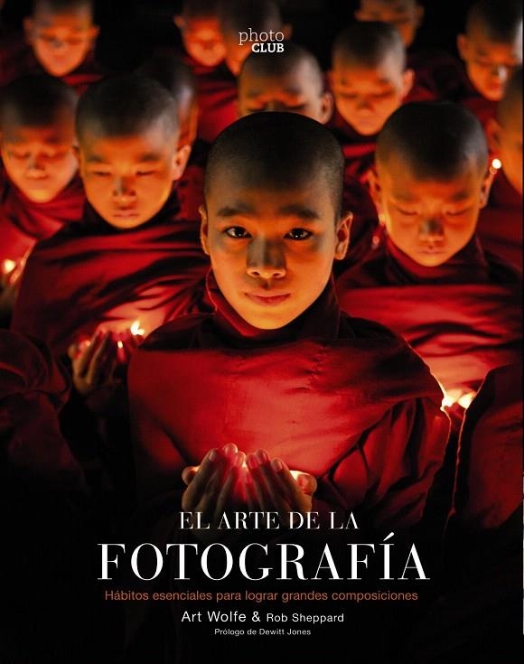 El arte de la fotografía  (2ª Edición) | 9788441540491 | Wolfe, Art/Sheppard, Rob | Librería Castillón - Comprar libros online Aragón, Barbastro