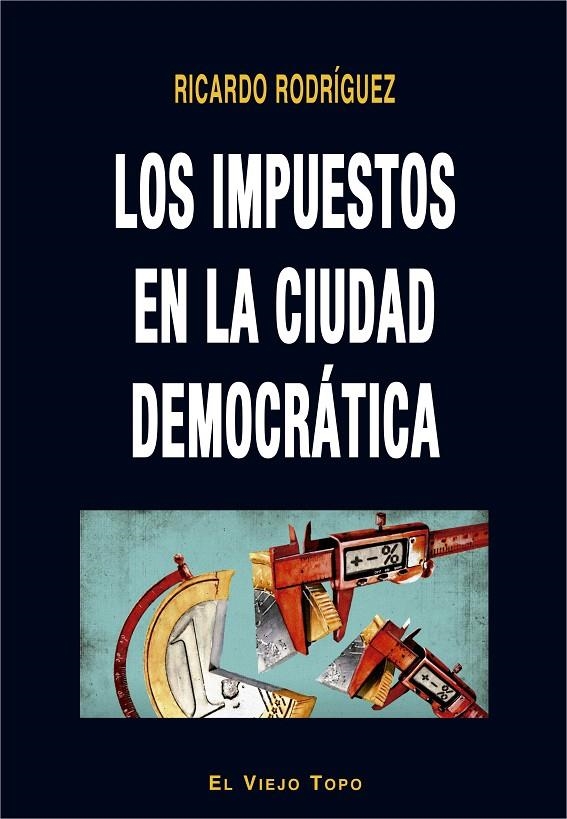 Los impuestos en la ciudad democrática | 9788416995936 | Rodríguez, Ricardo | Librería Castillón - Comprar libros online Aragón, Barbastro