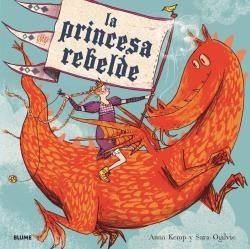 La princesa rebelde (2018) | 9788417254971 | Kemp, Anna | Librería Castillón - Comprar libros online Aragón, Barbastro