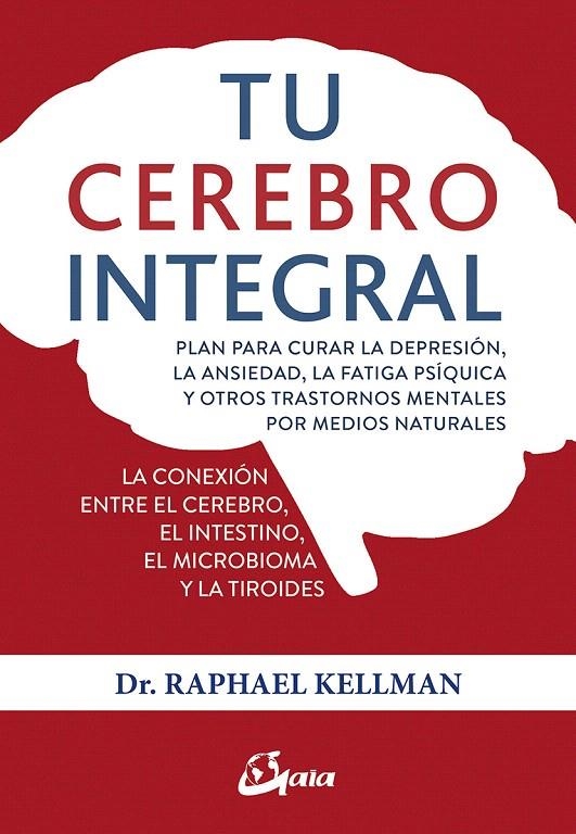 Tu cerebro integral | 9788484457534 | Kellman, Raphael | Librería Castillón - Comprar libros online Aragón, Barbastro