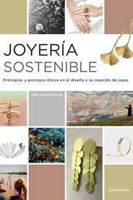 JOYERIA SOSTENIBLE | 9788417412104 | JOSE LUIS FETTOLINI | Librería Castillón - Comprar libros online Aragón, Barbastro