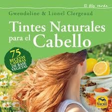 Tintes Naturales para el Cabello | 9788417080327 | Clergeaud, Gwendoline/Clergeaud, Lionel | Librería Castillón - Comprar libros online Aragón, Barbastro