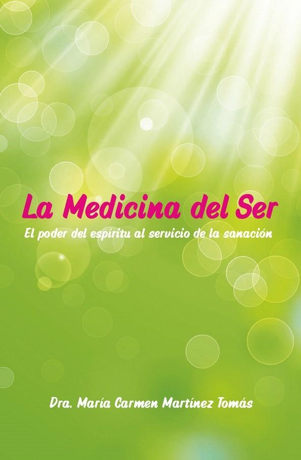 La Medicina del Ser | 9788409034956 | Martínez Tomás, Dra. María Carmen ; Aloha Joy of Life, S.L. | Librería Castillón - Comprar libros online Aragón, Barbastro