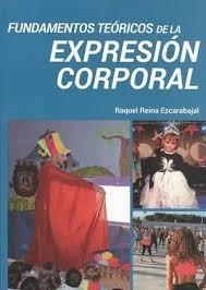 Fundamentos Teóricos de la Expresión Corporal | 9788495353344 | Reina Escarabajal, Raquel | Librería Castillón - Comprar libros online Aragón, Barbastro