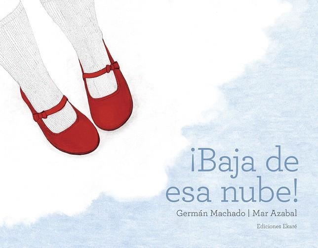 Baja de esa nube | 9788494811050 | Germán Machado | Librería Castillón - Comprar libros online Aragón, Barbastro