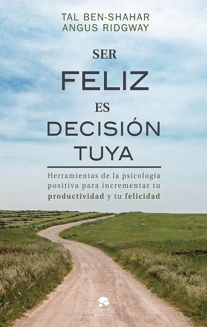 Ser feliz es decisión tuya | 9788417568078 | Ben-Shahar, Tal; Ridgway, Angus | Librería Castillón - Comprar libros online Aragón, Barbastro