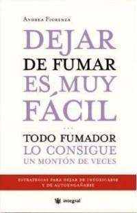 DEJAR DE FUMAR ES MUY FACIL... TODO FUMADOR LO CONSIGUE UN M | 9788478714100 | FIORENZA, ANDREA | Librería Castillón - Comprar libros online Aragón, Barbastro