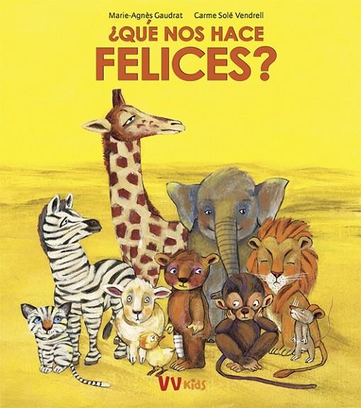 ¿QUE NOS HACE FELICES? (VVKIDS) | 9788468258751 | Gaudrat, Marie Agne ; /Solé Vendrell, Carme | Librería Castillón - Comprar libros online Aragón, Barbastro