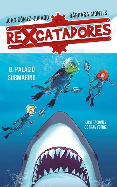 Rexcatadores y el palacio submarino (Rexcatadores 3) | 9788417424091 | Juan GómezJurado Bárbara Montes | Librería Castillón - Comprar libros online Aragón, Barbastro