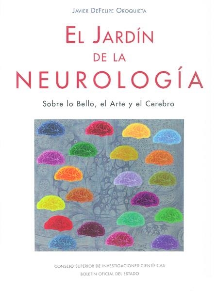 El jardín de la neurología: sobre lo bello, el arte y el cerebro | 9788400098971 | Felipe Oroquieta, Javier de | Librería Castillón - Comprar libros online Aragón, Barbastro