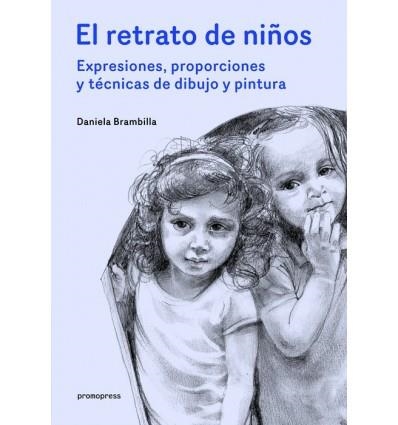 Retratos de niños - Expresiones, proporciones y técnicas de dibujo y pintura | 9788416851560 | Brambilla, Daniela | Librería Castillón - Comprar libros online Aragón, Barbastro