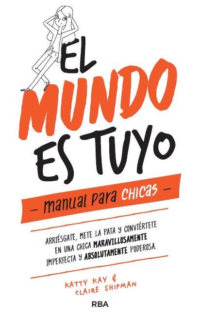 El mundo es tuyo | 9788427215405 | Claire Shipman Katty Kay | Librería Castillón - Comprar libros online Aragón, Barbastro