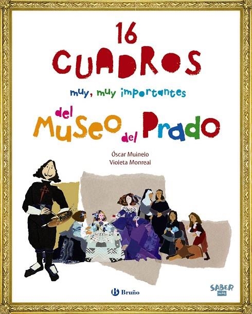 Saber más - 16 CUADROS muy, muy importantes del Museo del Prado | 9788469607961 | Muinelo, Óscar | Librería Castillón - Comprar libros online Aragón, Barbastro